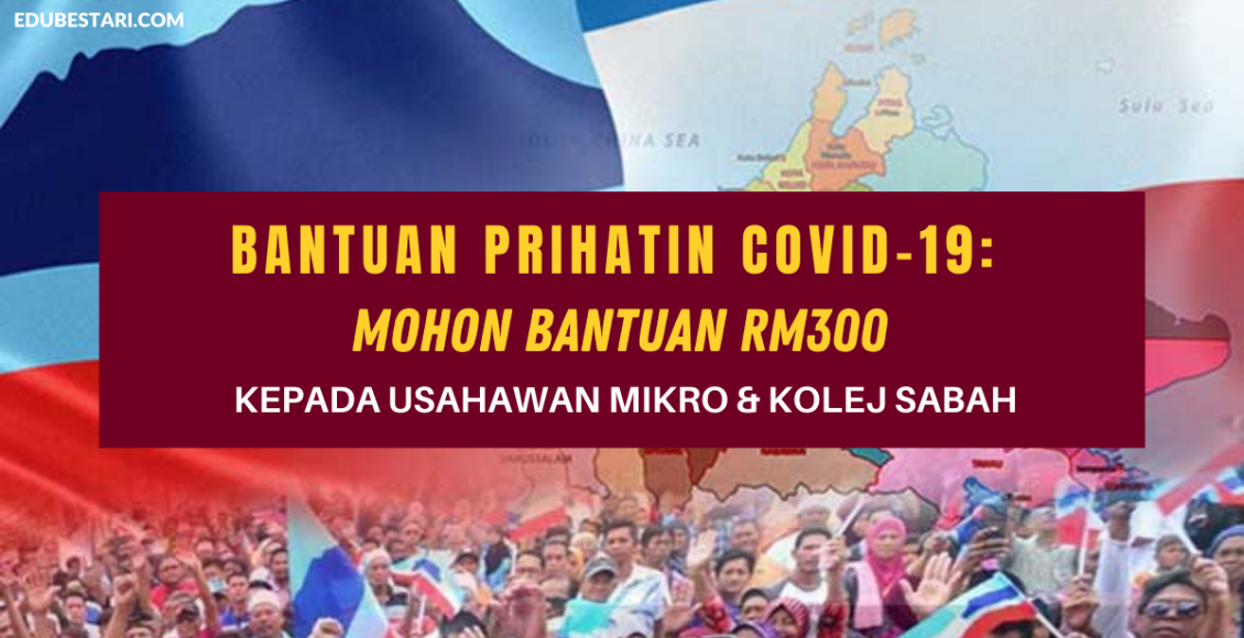Bantuan Prihatin Covid-19: Mohon Bantuan RM300 Kepada Usahawan Mikro & Kolej Sabah