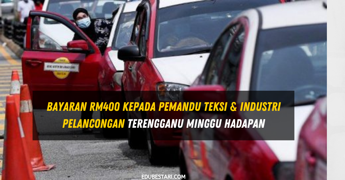 Bayaran RM400 Kepada Pemandu Teksi & Industri Pelancongan ...