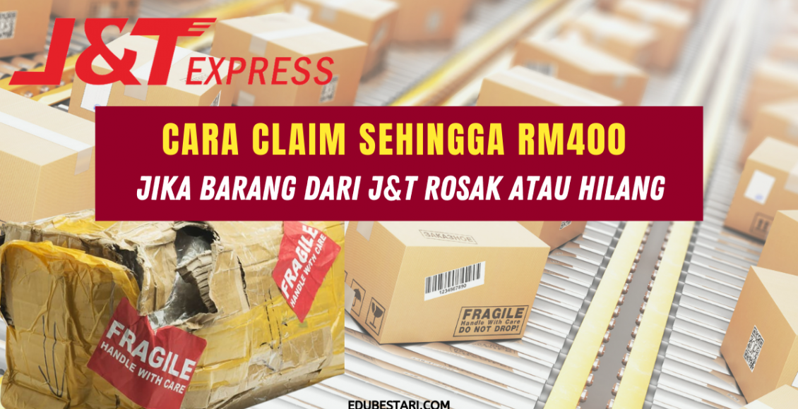 Cara Claim Sehingga RM400 Jika Barang Dari J&T Rosak Atau Hilang