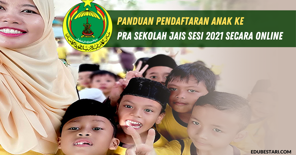 Pendaftaran Pra Sekolah 2021 Sertakan Maklumat Berkaitan Dengan