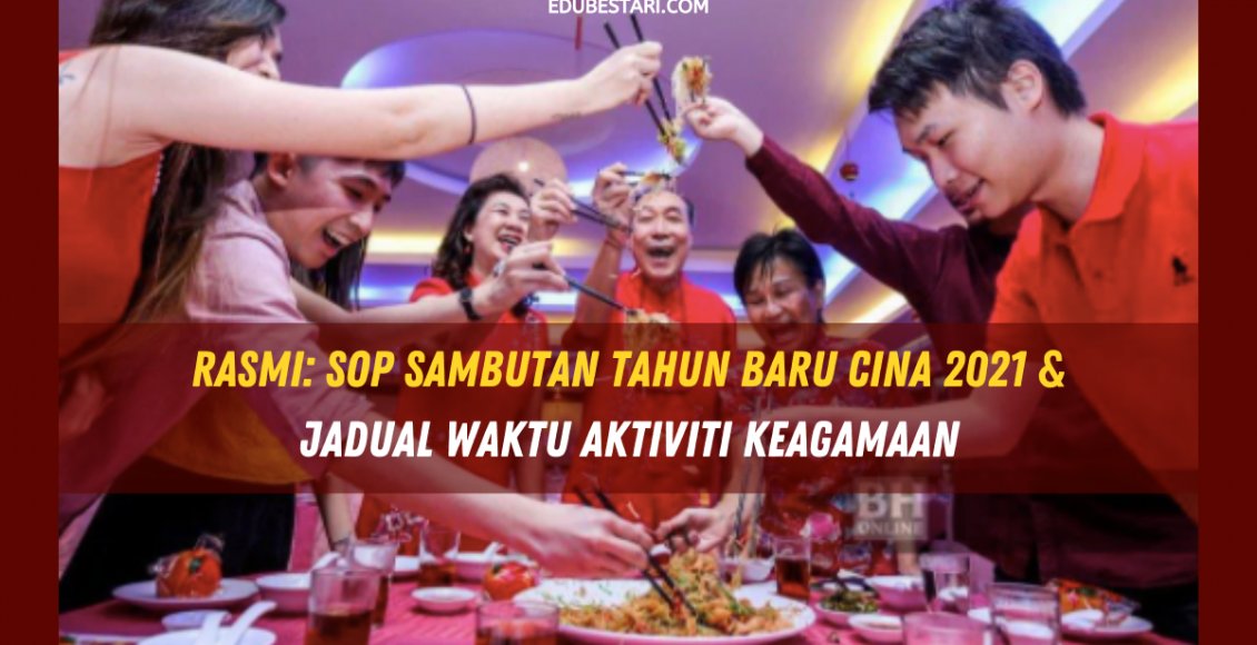 Rasmi: SOP Sambutan Tahun Baru Cina 2021 & Jadual Waktu Aktiviti Keagamaan