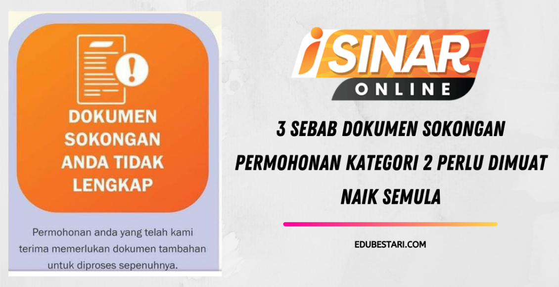 i-Sinar: 3 Sebab Dokumen Sokongan Permohonan Kategori 2 Perlu Dimuat Naik Semula
