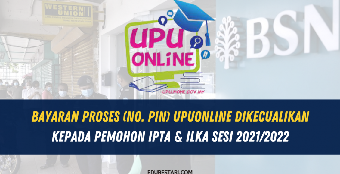 Bayaran Proses (No. Pin) UPUOnline Dikecualikan Kepada Pemohon IPTA & ILKA Sesi 2021/2022