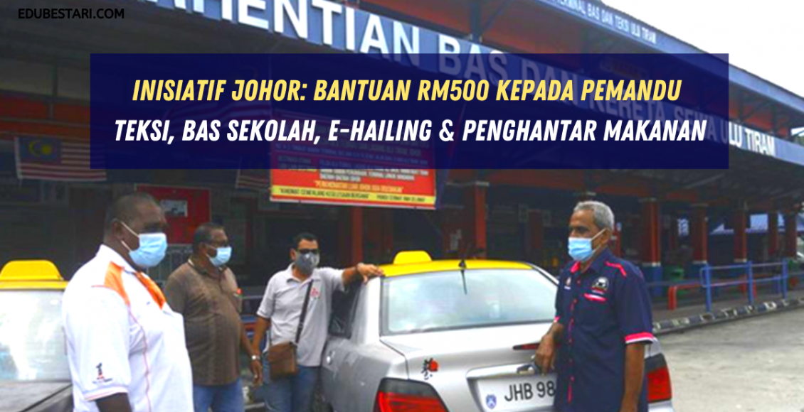 Inisiatif Johor: Bantuan RM500 Kepada Pemandu Teksi, Bas Sekolah, E-Hailing & Penghantar Makanan