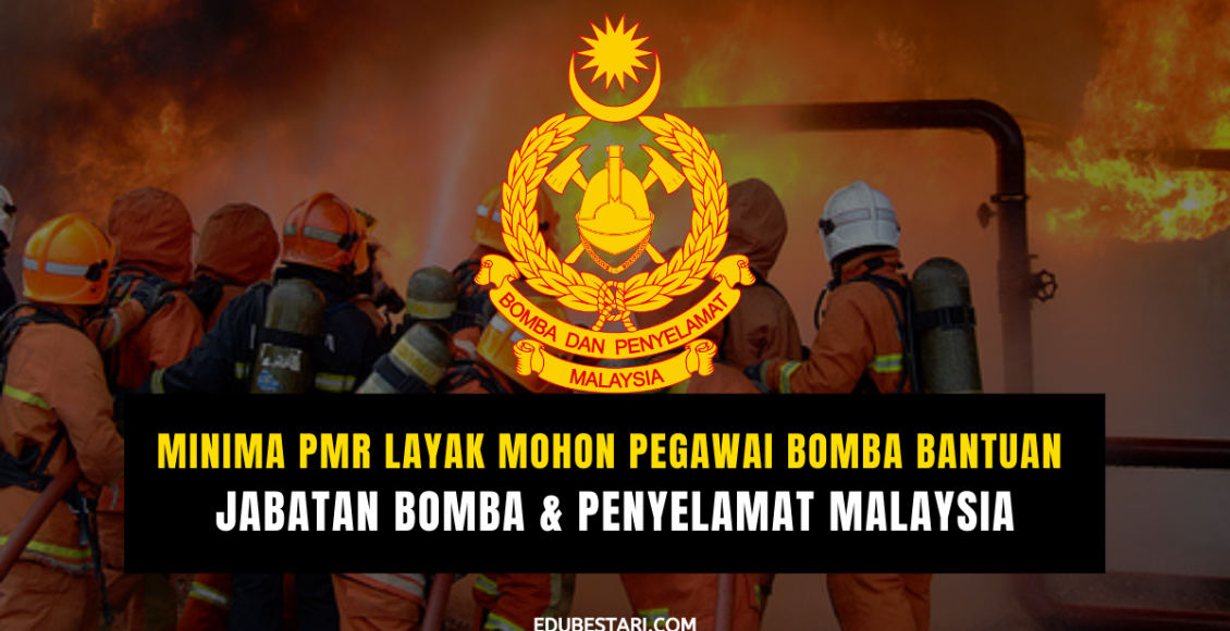 Minima PMR Layak Mohon Pegawai Bomba Bantuan Jabatan Bomba & Penyelamat Malaysia
