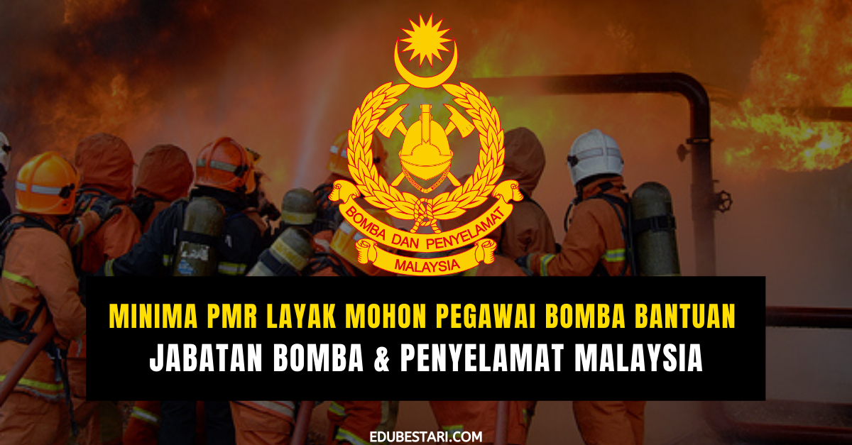 Minima PMR Layak Mohon Pegawai Bomba Bantuan Jabatan Bomba & Penyelamat Malaysia