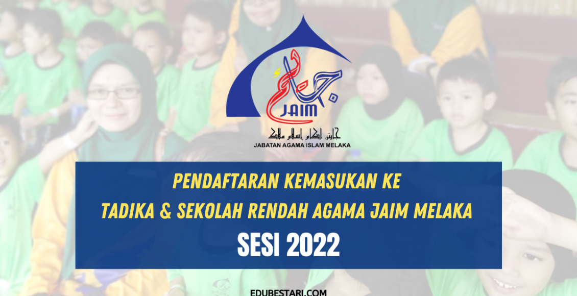 Pendaftaran Kemasukan Ke Tadika & Sekolah Rendah Agama JAIM Melaka Sesi 2022