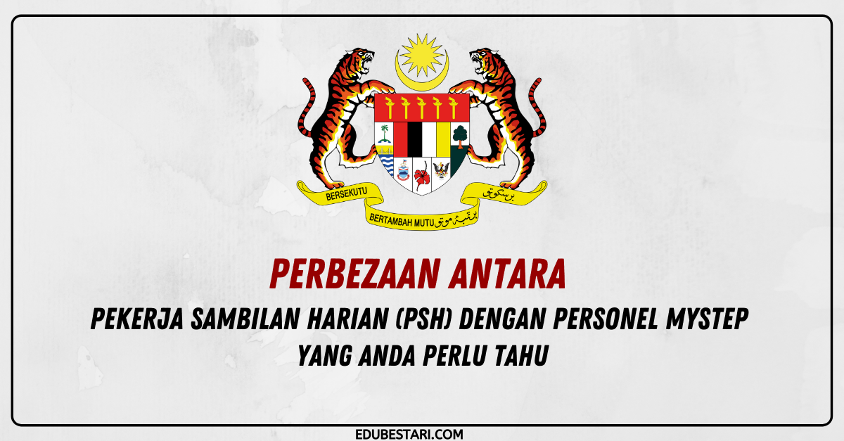 Perbezaan Antara Pekerja Sambilan Harian (PSH) Dengan Personel MySTEP Yang Anda Perlu Tahu