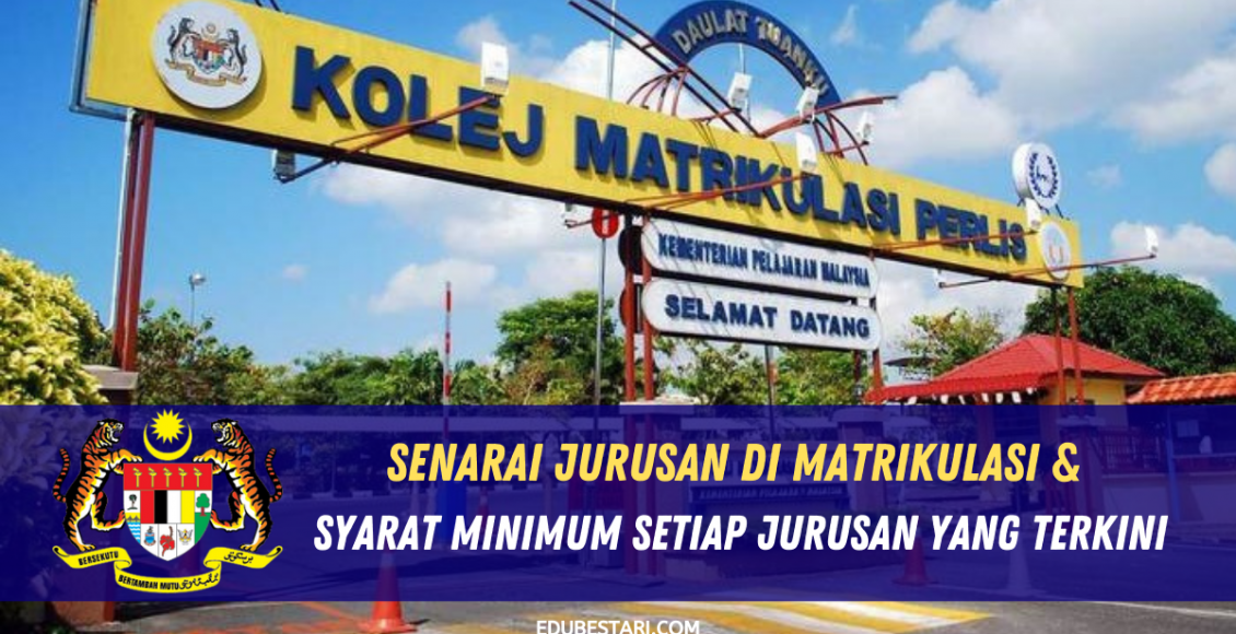 Senarai Jurusan Di Matrikulasi & Syarat Minimum Setiap Jurusan Yang Terkini