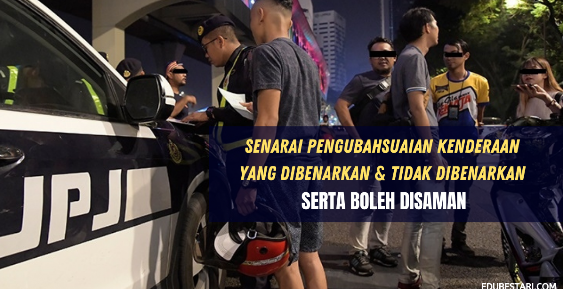 Senarai Pengubahsuaian Kenderaan Yang Dibenarkan & Tidak Dibenarkan Serta Boleh Dikenakan Saman