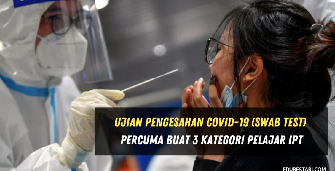 Ujian Pengesahan Covid-19 (Swab Test) Percuma Buat 3 Kategori Pelajar IPT