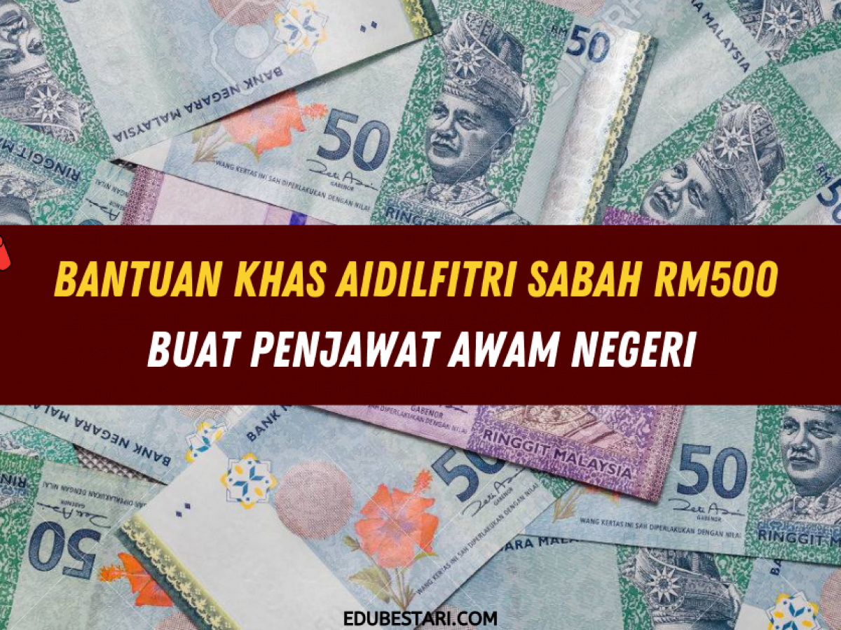 Bantuan Khas Aidilfitri Sabah Rm500 Buat Penjawat Awam Negeri Edu Bestari