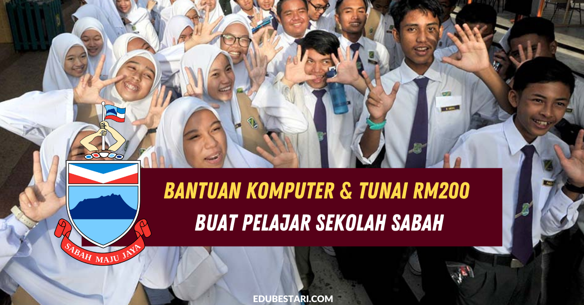 Bantuan Komputer & Tunai RM200 Buat Pelajar Sekolah Sabah  Edu Bestari