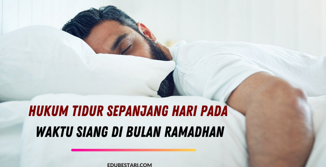 Hukum Tidur Sepanjang Hari Pada Waktu Siang Di Bulan Ramadhan