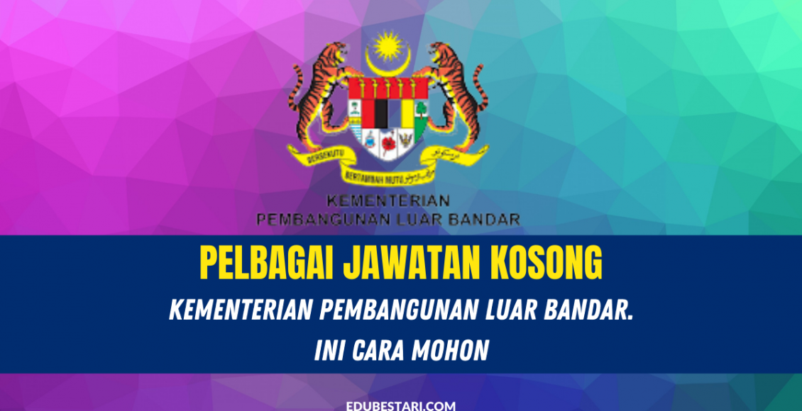 Pelbagai Jawatan Ditawarkan Di Kementerian Pembangunan Luar Bandar. Ini Cara Mohon