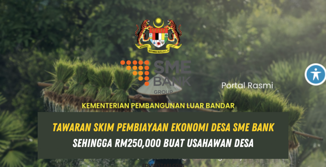 SPED: Tawaran Skim Pembiayaan Ekonomi Desa SME Bank Sehingga RM250,000 Buat Usahawan Desa