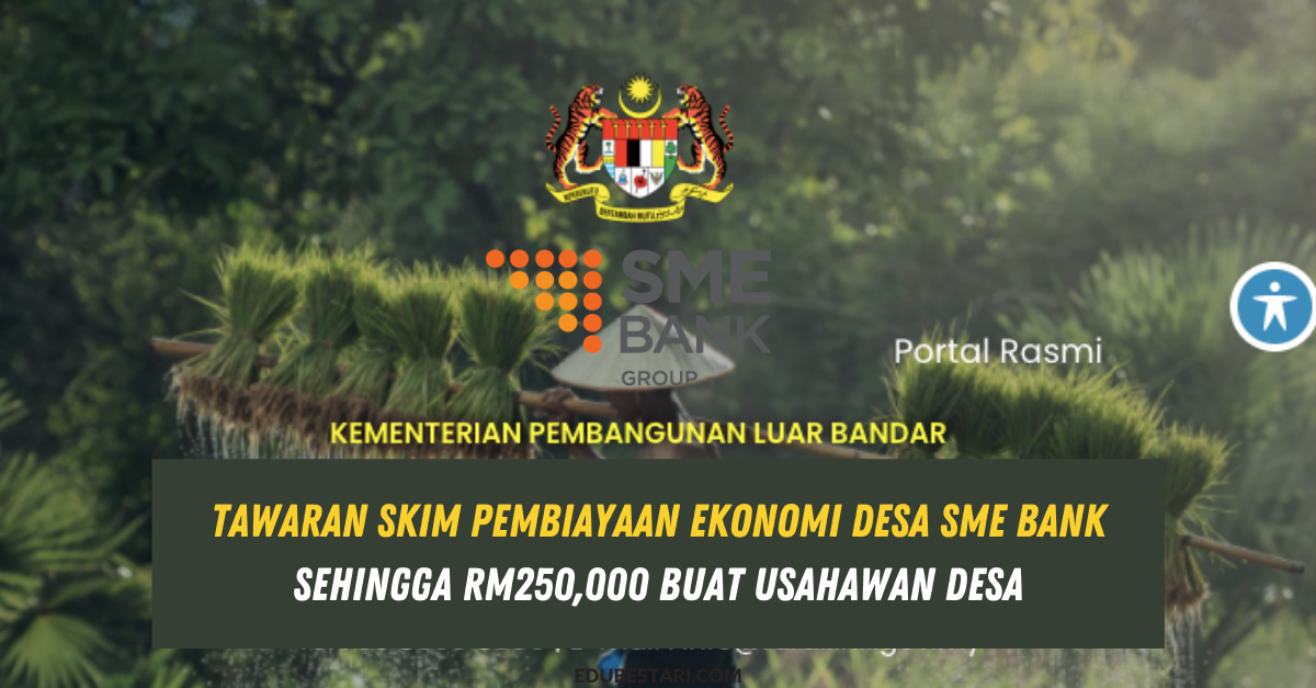 SPED: Tawaran Skim Pembiayaan Ekonomi Desa SME Bank Sehingga RM250,000 Buat Usahawan Desa