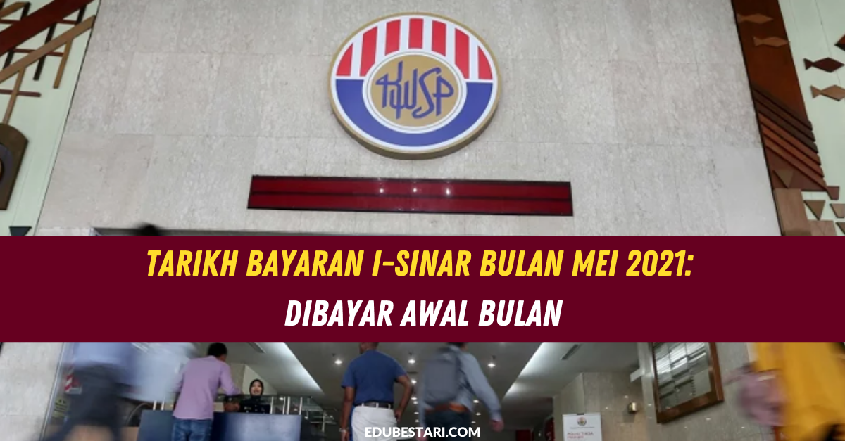 Tarikh Bayaran I-Sinar Bulan Mei 2021: Dibayar Awal Bulan