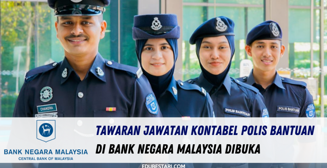 Tawaran Jawatan Kontabel Polis Bantuan Di Bank Negara Malaysia Dibuka
