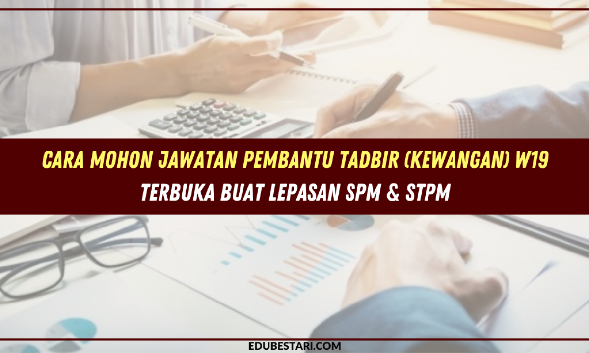 Cara Mohon Jawatan Pembantu Tadbir (Kewangan) W19 Terbuka Buat 