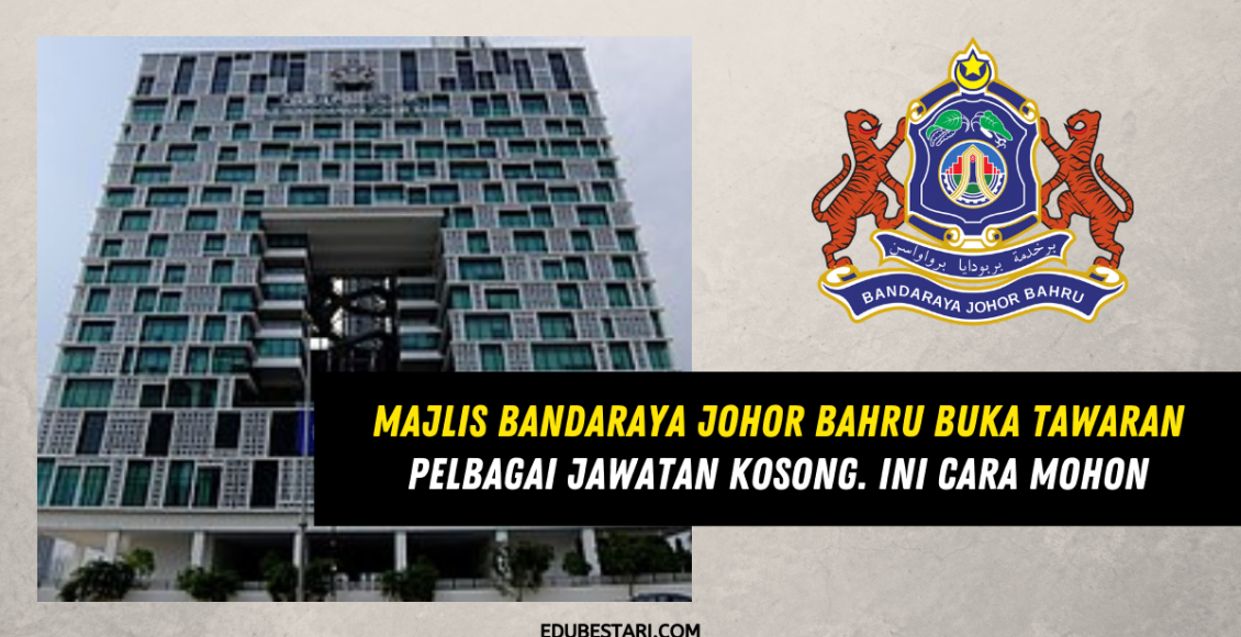 Majlis Bandaraya Johor Bahru Buka Tawaran Pelbagai Jawatan Kosong. Ini Cara Mohon