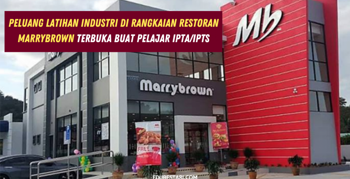 Peluang Latihan Industri Di Rangkaian Restoran Marrybrown Terbuka Buat Pelajar IPTA/IPTS