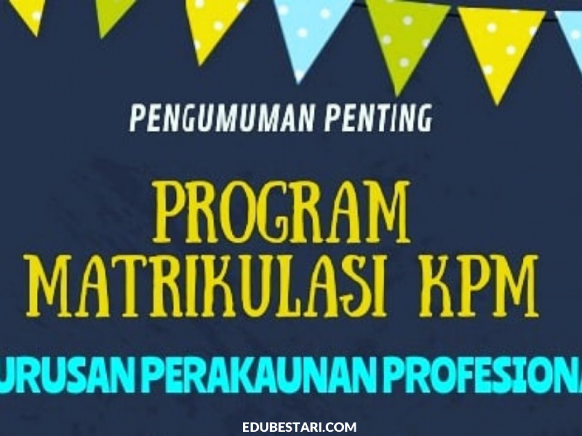 Semakan Temuduga Kemasukan Program Matrikulasi Kpm Jurusan Perakaunan Profesional Edu Bestari