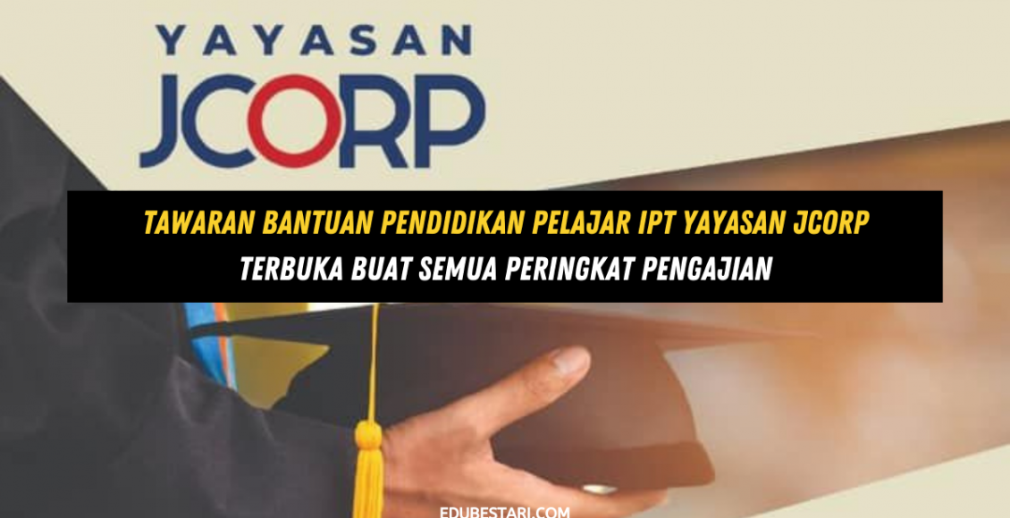Tawaran Bantuan Pendidikan Pelajar IPT Yayasan JCorp Terbuka Buat Semua Peringkat Pengajian