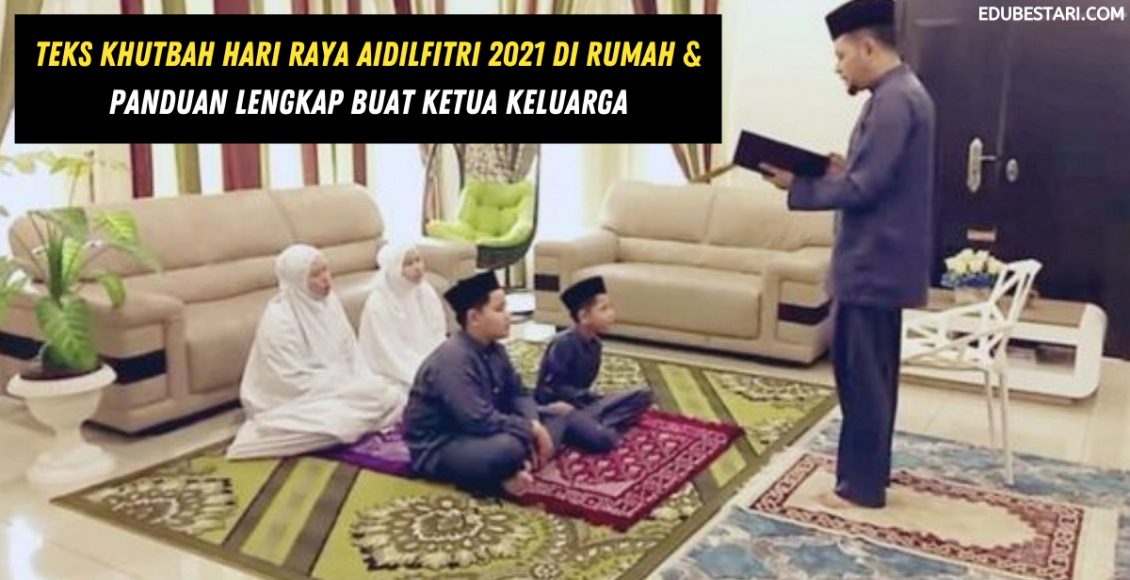 Teks Khutbah Hari Raya Aidilfitri 2021 Di Rumah & Panduan Lengkap Buat Ketua Keluarga