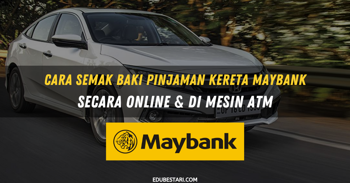 Cara Semak Baki Pinjaman Kereta Maybank Secara Online & Di Mesin ATM
