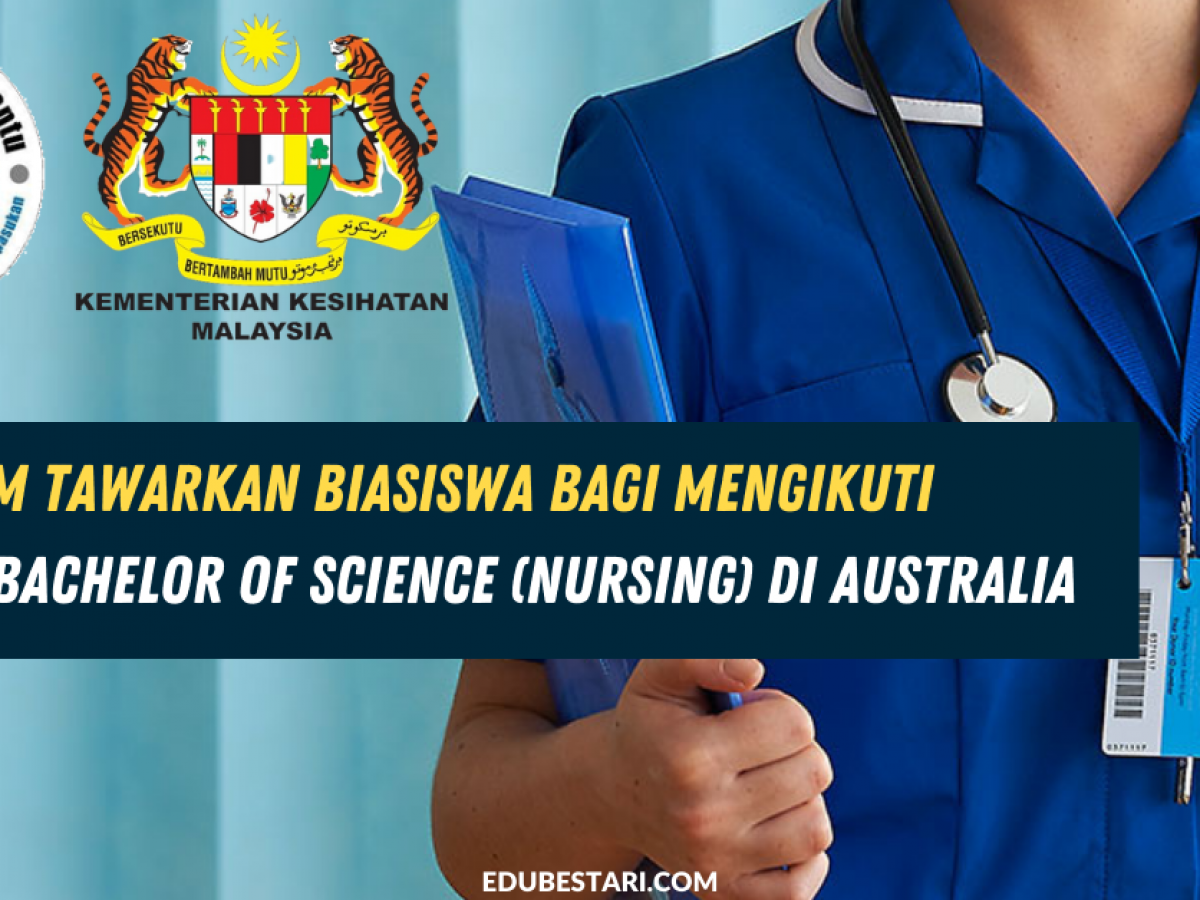 Kkm Tawarkan Biasiswa Bagi Mengikuti Kursus Bachelor Of Science Nursing Di Australia Edu Bestari