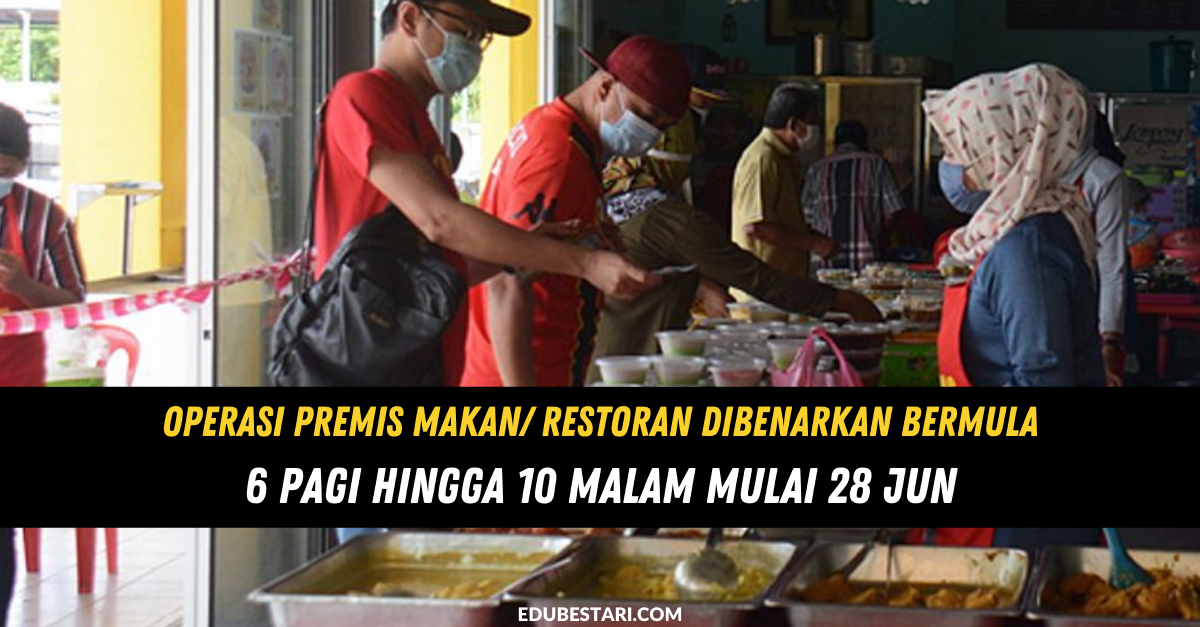 Operasi Premis Makan/ Restoran Dibenarkan Bermula 6 Pagi Hingga 10 Malam Mulai 28 Jun