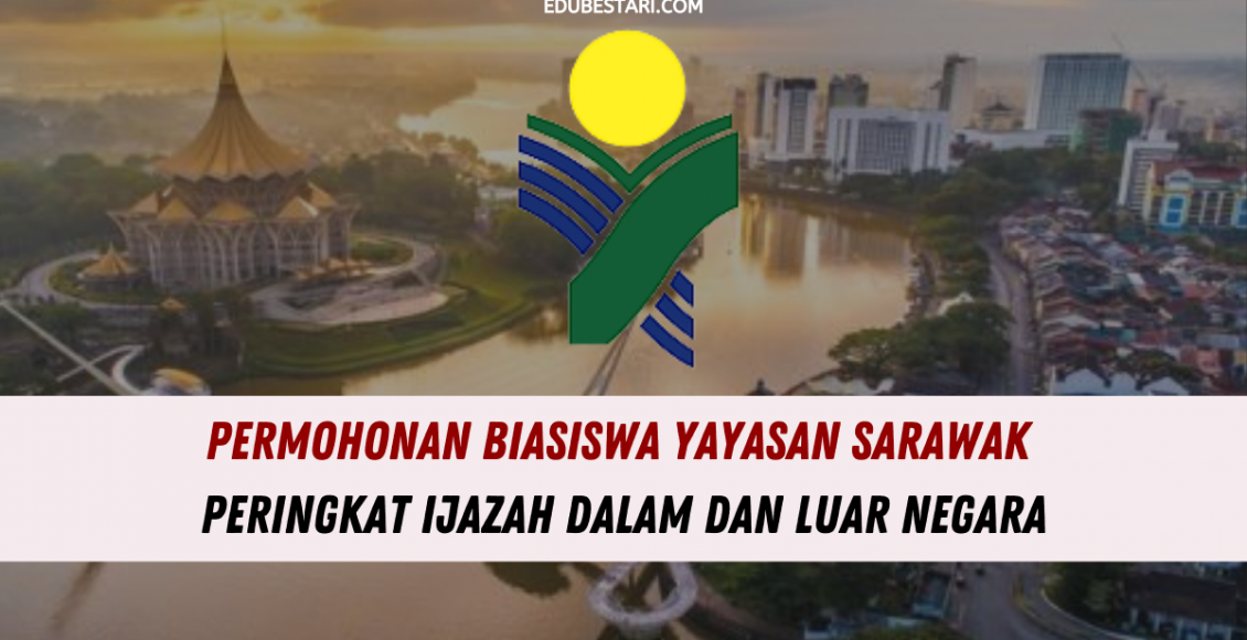 Permohonan Biasiswa Yayasan Sarawak Peringkat Ijazah Dalam Dan Luar Negara