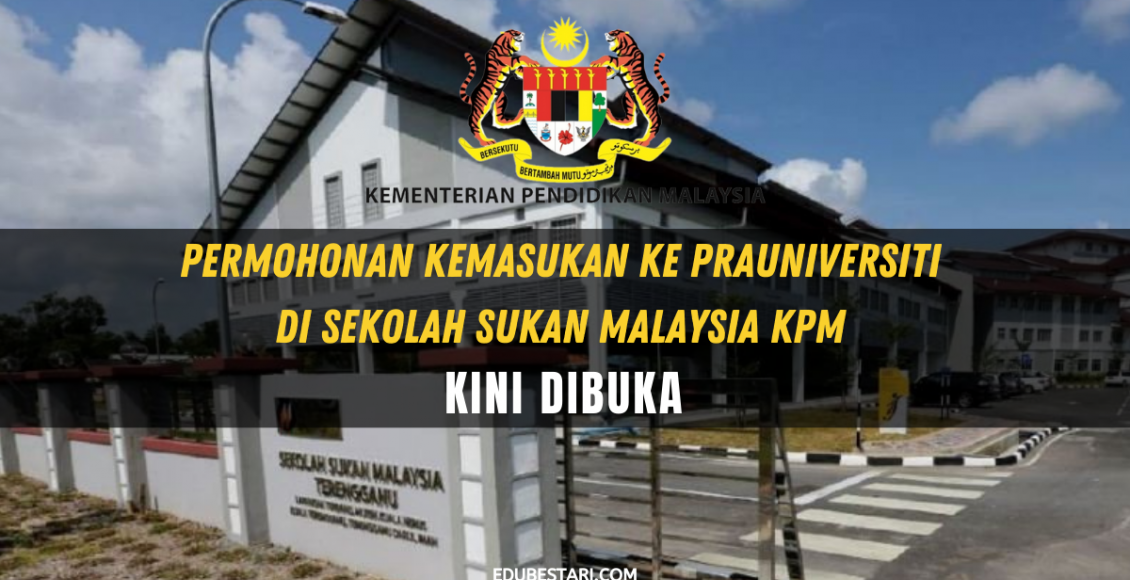 Permohonan Kemasukan Ke Prauniversiti Di Sekolah Sukan Malaysia KPM Kini Dibuka