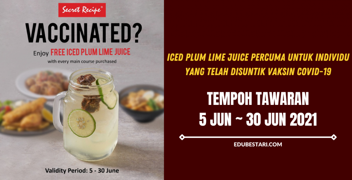 Secret Recipe Tawarkan Iced Plum Lime Juice Percuma Untuk Individu Yang Telah Disuntik Vaksin Covid-19