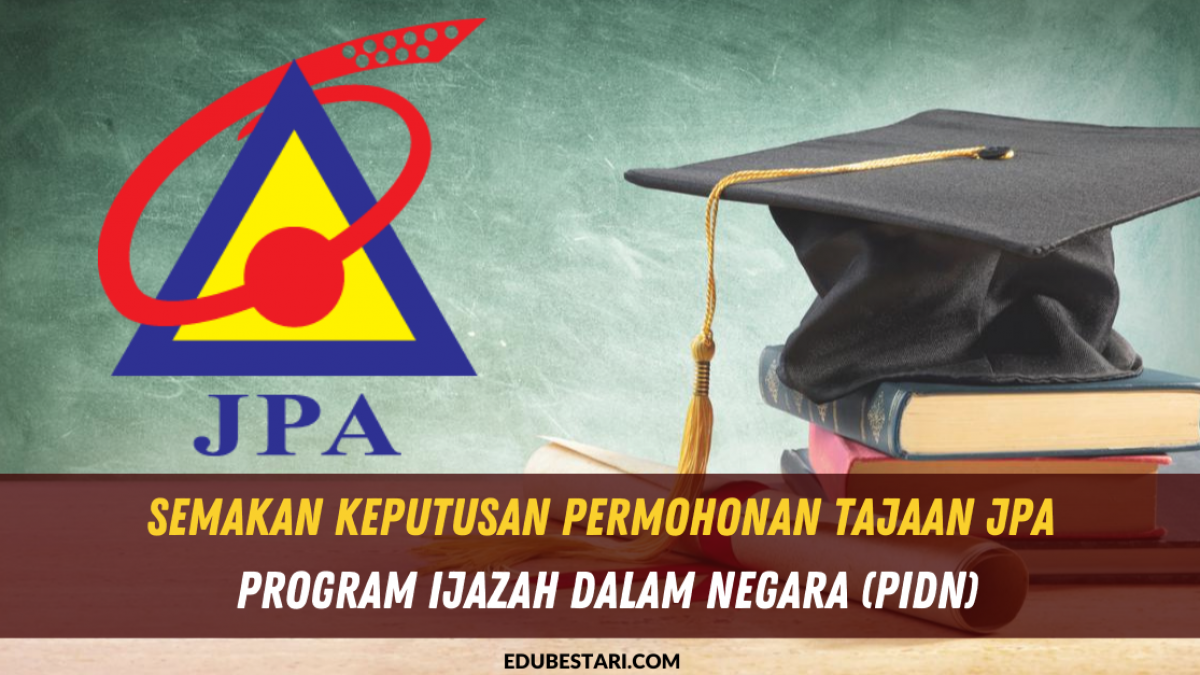 Semakan Keputusan Permohonan Tajaan Jpa Program Ijazah Dalam Negara Pidn Tahun 2021 Edu Bestari