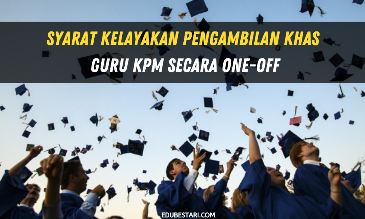 Syarat Kelayakan Pengambilan Khas Guru Kpm Secara One Off Edu Bestari