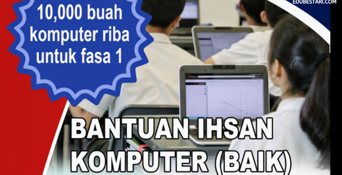 Tarikh Agihan 10,000 Bantuan Ihsan Komputer (BAIK) Pelajar Sekolah Menengah