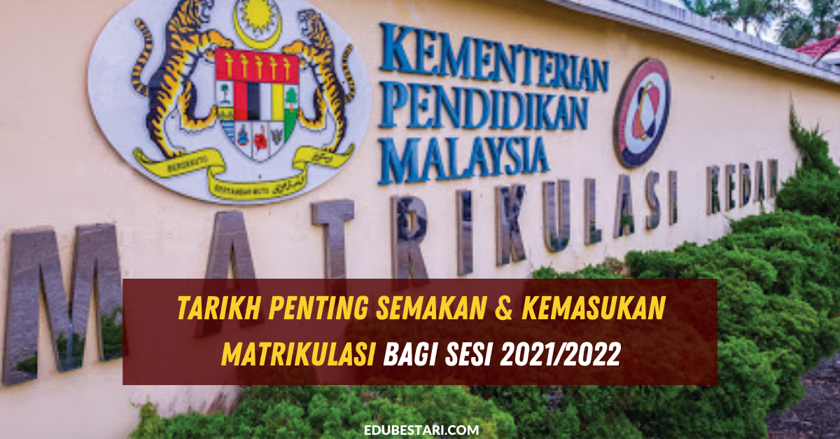 Tarikh Penting Semakan & Kemasukan Matrikulasi Bagi Sesi 2021/2022