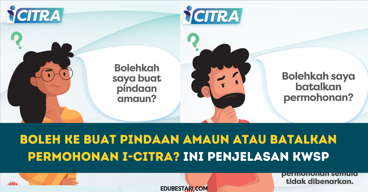 Boleh Ke Buat Pindaan Amaun Atau Batalkan Permohonan i-Citra? Ini Penjelasan KWSP