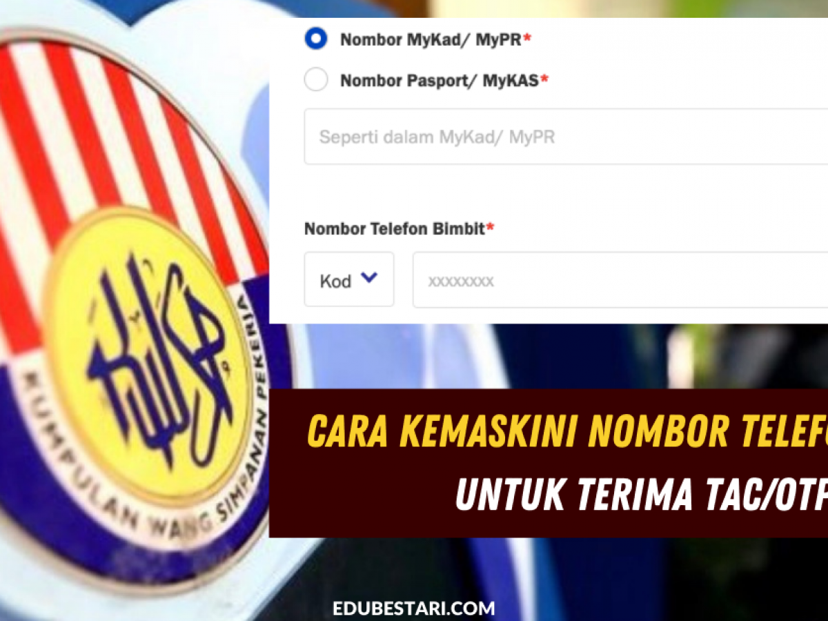 Cara Kemaskini Nombor Telefon Kwsp Untuk Terima Tac Otp Edu Bestari