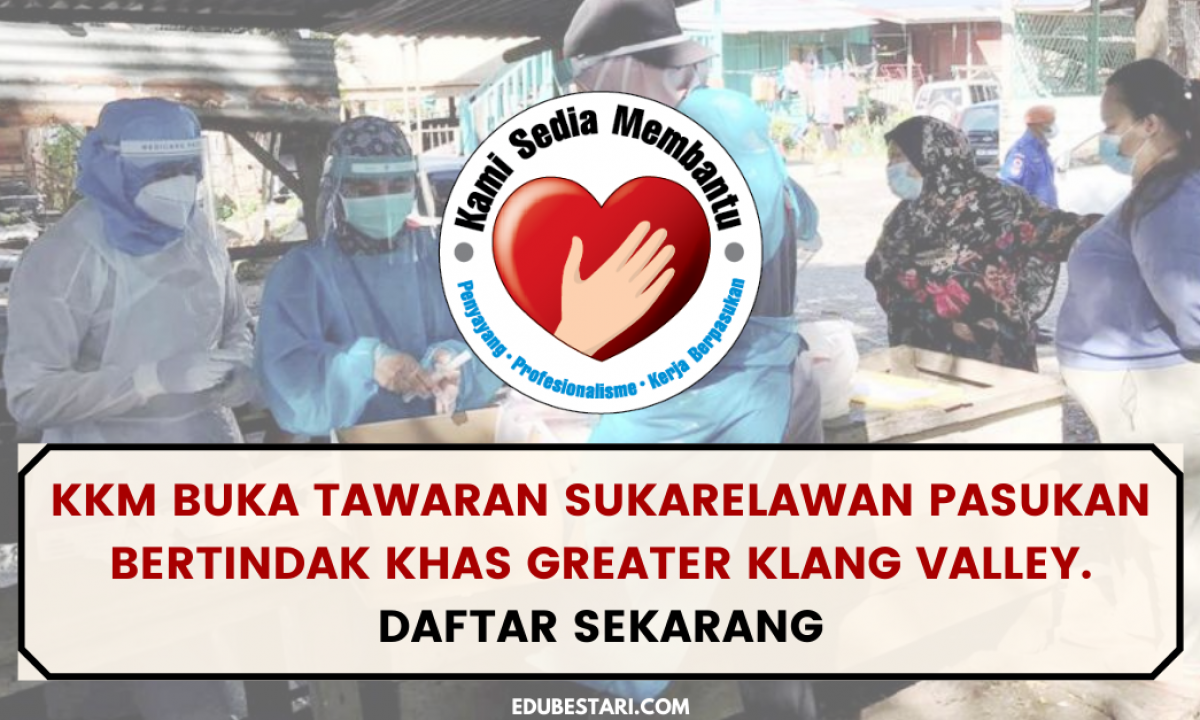 Kkm Buka Tawaran Sukarelawan Pasukan Bertindak Khas Greater Klang Valley Daftar Sekarang Edu Bestari