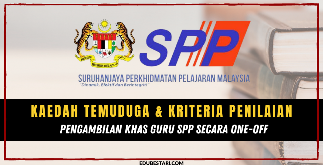 Kaedah Temuduga & Kriteria Penilaian Pengambilan Khas Guru SPP Secara One-Off