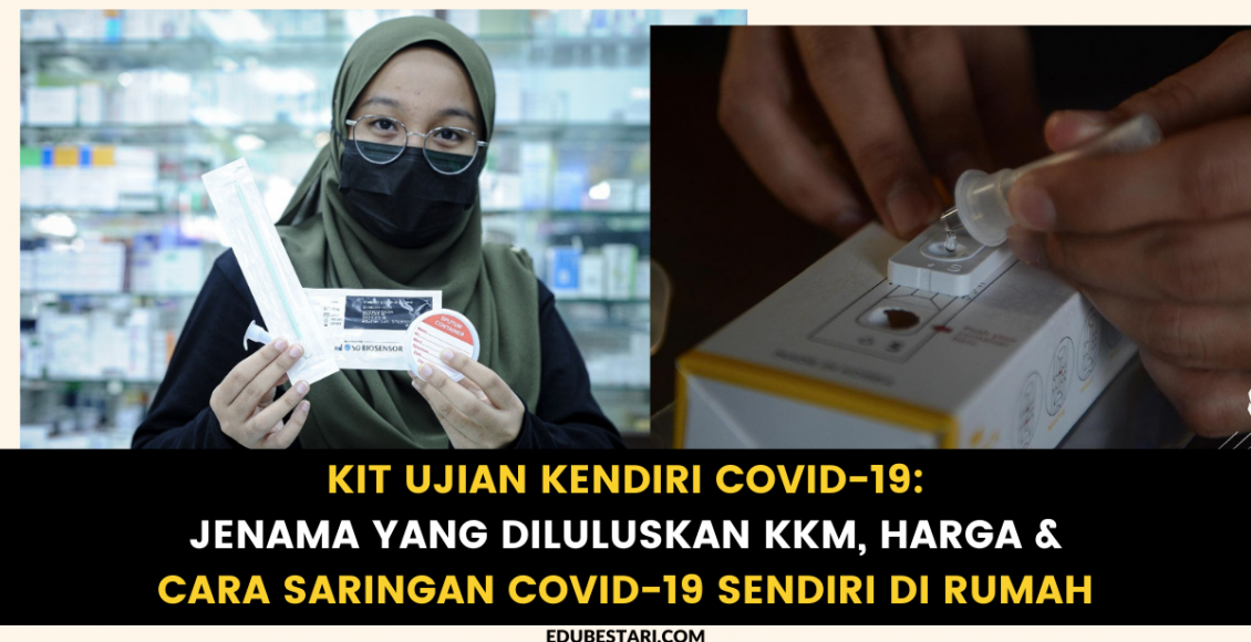 Kit Ujian Kendiri Covid-19: Jenama Yang Diluluskan KKM, Harga & Cara Saringan Covid-19 Sendiri Di Rumah