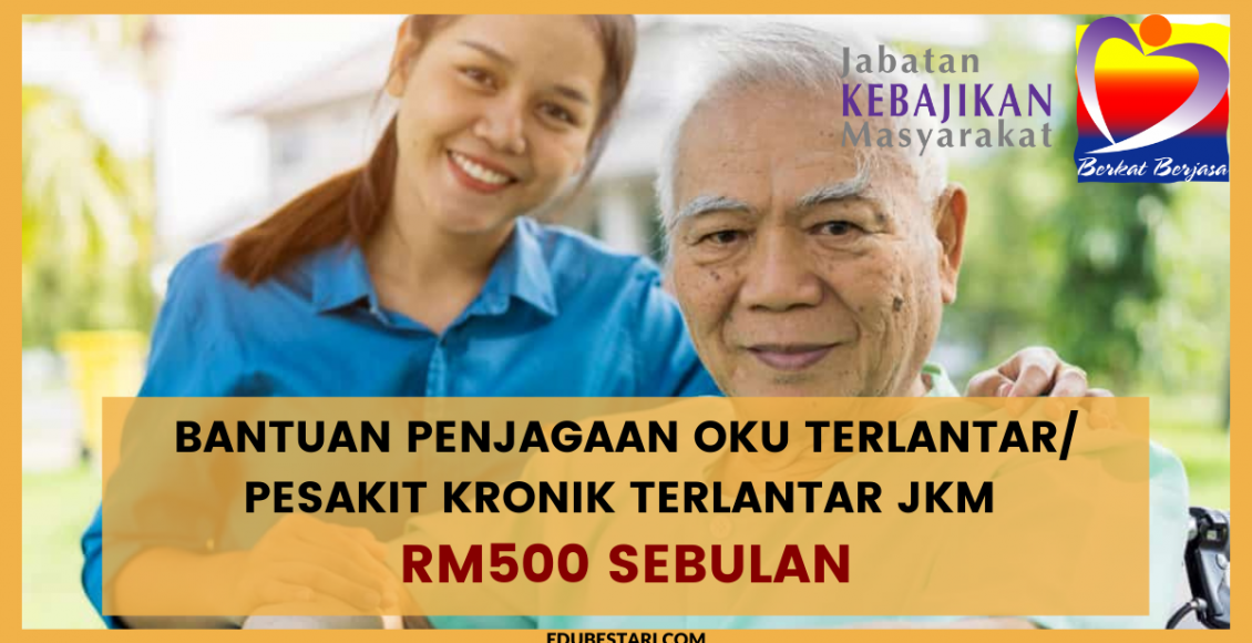 Penjaga OKU Atau Pesakit Kronik Terlantar Boleh Mohon Bantuan JKM RM500 Sebulan 
