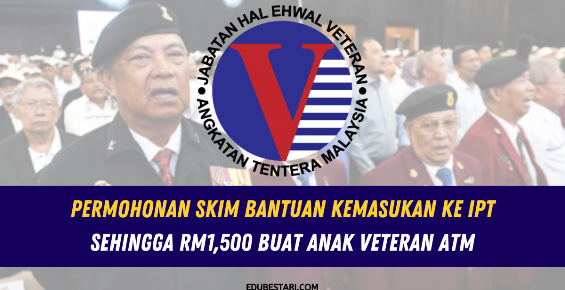 Permohonan Skim Bantuan Kemasukan Ke IPT Sehingga RM1,500 Buat Anak Veteran ATM