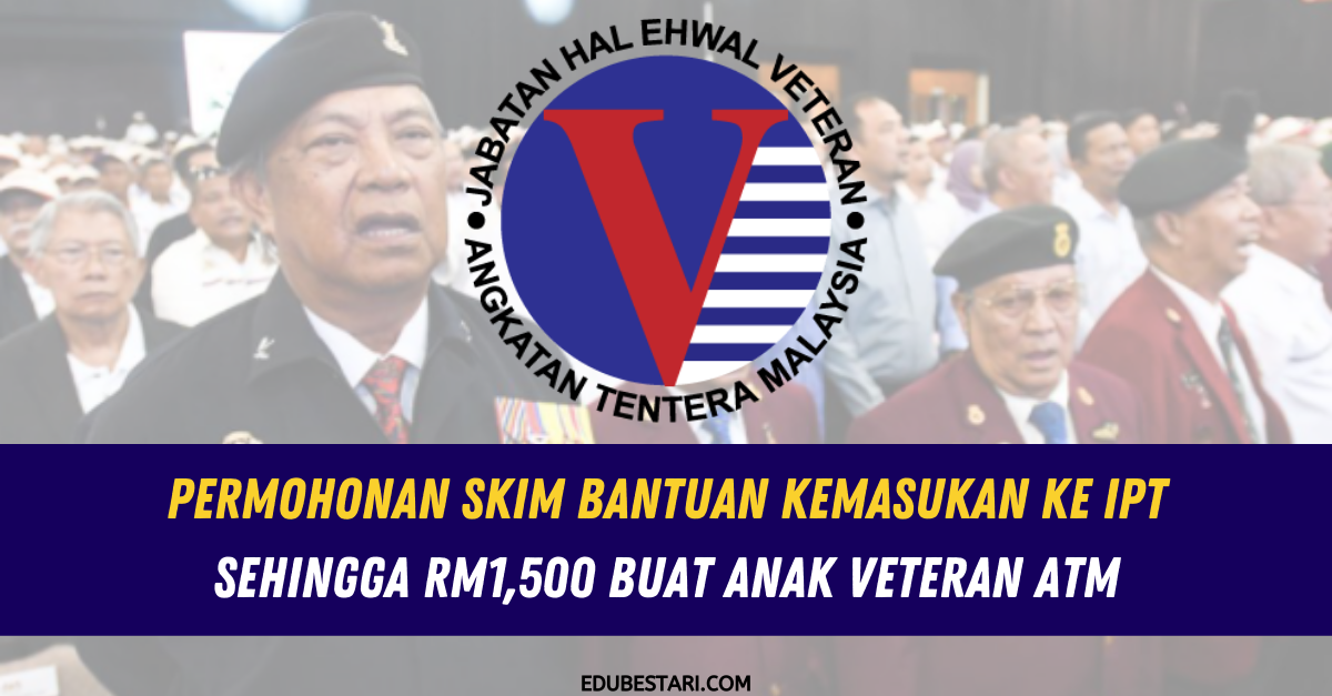 Permohonan Skim Bantuan Kemasukan Ke Ipt Sehingga Rm1 500 Buat Anak Veteran Atm Edu Bestari