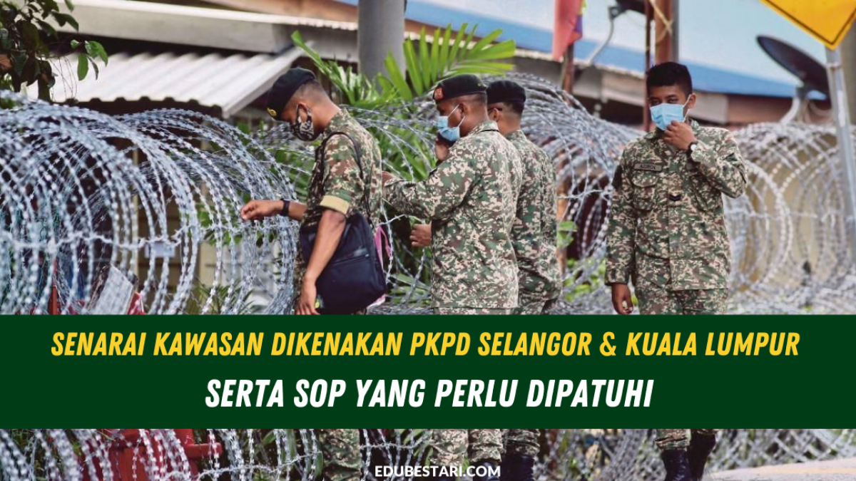 Senarai Kawasan Dikenakan Pkpd Selangor Kuala Lumpur Serta Sop Yang Perlu Dipatuhi Edu Bestari