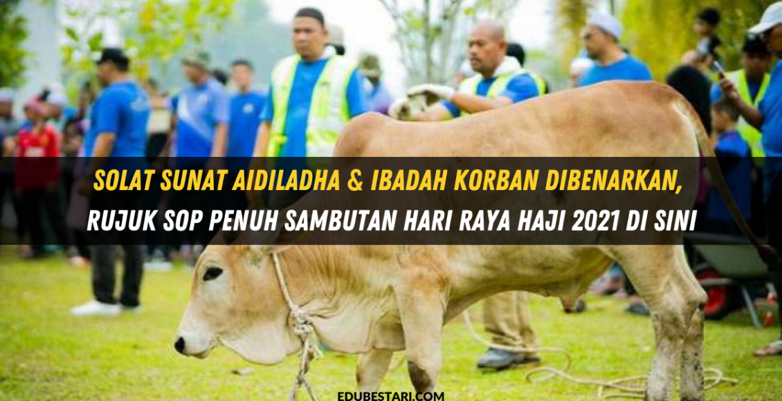 Solat Sunat Aidiladha & Ibadah Korban Dibenarkan, Rujuk SOP Penuh Sambutan Hari Raya Haji 2021 Di Sini