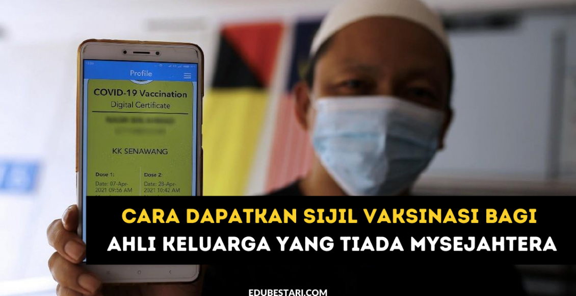 Cara Dapatkan Sijil Vaksinasi Bagi Ahli Keluarga Yang Tiada MySejahtera